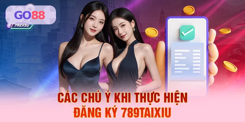 C&aacute;c ch&uacute; &yacute; khi thực hiện đăng k&yacute; GO88