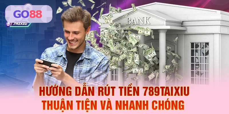 Hướng dẫn rút tiền GO88 thuận tiện và nhanh chóng