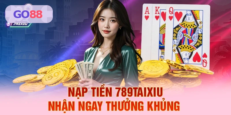 Nạp tiền GO88 nhanh chóng nhận thưởng hấp dẫn