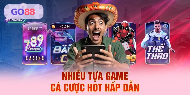 Nhiều tựa game cá cược hấp dẫn tại GO88
