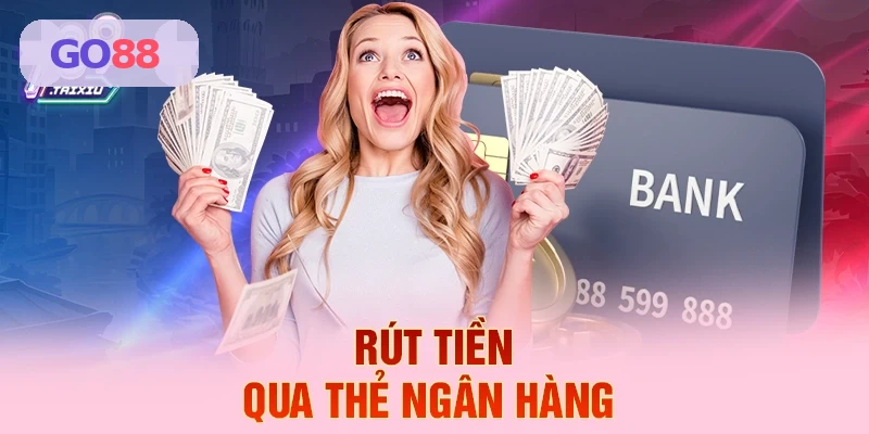 Rút tiền qua thẻ ngân hàng
